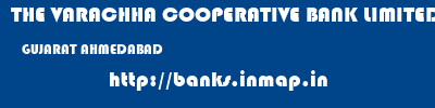THE VARACHHA COOPERATIVE BANK LIMITED  GUJARAT AHMEDABAD    banks information 